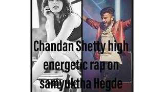 Chandan shetty high energetic rap on samyuktha hedge