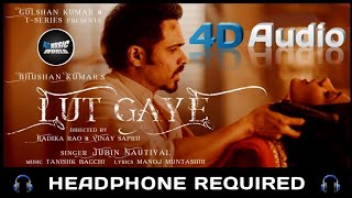 Lut Gaye | HQ 4D Audio | Jubin Nautiyal | Emraan Hashmi | Use Headphone 🎧
