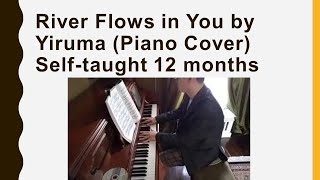 Yiruma - River Flows in You (Piano Cover) Self-taught Piano Progress 12 Months