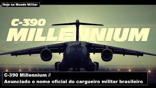 C-390 Millennium – Anunciado o nome oficial do cargueiro militar brasileiro