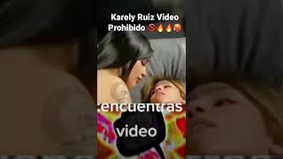 KARELY RUIZ VIDEO PROHIBIDO 🔥🔥🚫🥵🥵👌🏽 #karely #viral #shorts
