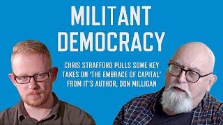 Militant Democracy: Chris Strafford gets to grips with Don Milligan about 'The Embrace Of Capital'