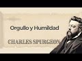 orgullo y humildad charles spurgeon audiolibros cristianos