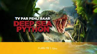 Deep Sea Python | TV Par Pehli Baar | Friday, 9th Jan @ 10pm | Promo | &pictures