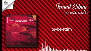 İsmail Erbay - Tevbe Ettim