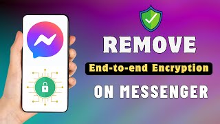 How To Remove End To End Encryption In Messenger