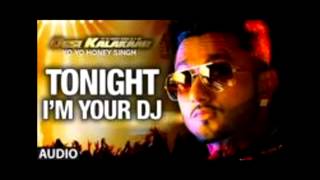 I'M Your DJ Tonight Full Song   Yo Yo Honey Singh   Desi Kalakaar Teaser 2014