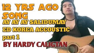 IGOROT SONG...AY AY AY SALIDOMAY ED KOREA BY: HARDY(verse1)