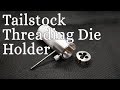 Tailstock Threading Die Holder Tool