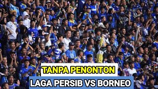 ini Penyebab nya Laga Persib vs Borneo Tanpa Penonton