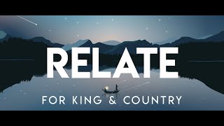 Relate (Lyrics) - for KING \u0026 COUNTRY