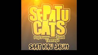 SEPATU CATS - SAAT KAU JAUH