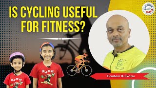 DOES CYCLING HELP FOR FITNESS | GAUTAM KULKARNI | CHARCHA WITH RUCHA