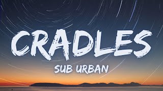 Sub Urban - Cradles [Lyrics]