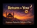 Return to You | Emotional Islamic Nasheed | Back to Allah
