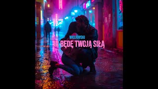 Wicijowski - Ja będę Twoją siłą