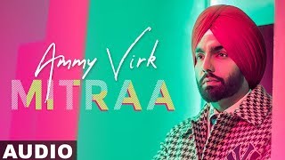 Mitraa (Full Audio) | Ammy Virk | Jatinder Shah | Navjit Buttar | Latest Punjabi Songs 2019