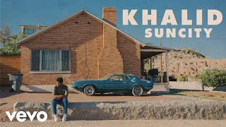 Khalid - Suncity ( Audio) ft. Empress Of