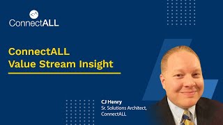 ConnectALL: Value Stream Insights by ConnectALL with CJ Henry