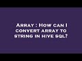 Array : How can I convert array to string in hive sql?