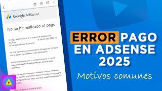 Error en el pago de Adsense - Youtube  2025 : Motivos comunes | Tu banco ha rechazado la transaccion