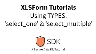 XLSForm Tutorials - How to Use Types: 'select_one' and 'select_multiple' for Selecting Answers