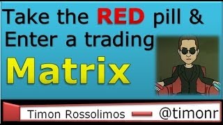 Take the RED pill and enter into a profitable Matrix world of trading!