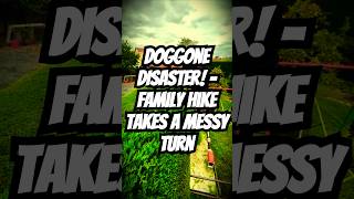 Doggone DISASTER! - Family Hike Takes a Messy Turn