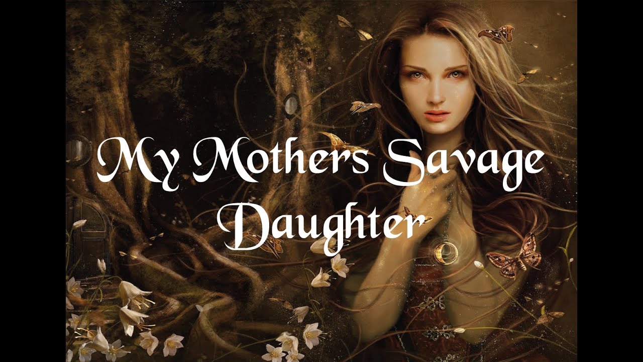 Beautiful Irish Pagan Viking Song My Mothers Savage Daughter Youtube