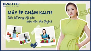 Máy ép chậm Kalite KL-530: Bảo bối trong bếp của diễn viên đa tài Thu Quỳnh