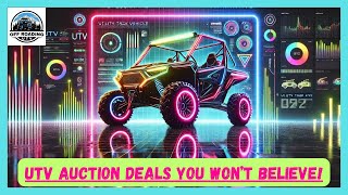 UTV AUCTION DEALS YOU WON'T BELIEVE | THE SIDE-BY-SIDE SALVAGE AUCTION