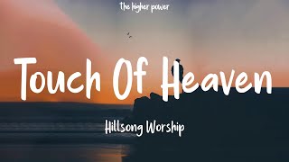 Hillsong Worship - Touch Of Heaven (Lyrics)