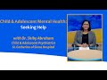 Child & Adolescent Mental Health: Seeking Help