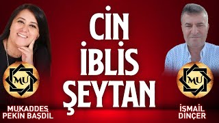 Cin, İblis, Şeytan | Mukaddes Pekin Başdil \u0026 İsmail Dinçer