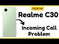 Realme C30 incoming Call Problem Solved || Realme C30 call not showing problem (RMX3581)