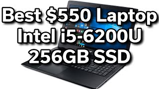 Best $550 Laptop - Acer Aspire E15 - i5-6200U - 256GB SSD - GeForce 940MX - 15.6\