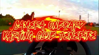 Karting Club Tenerife - CAMERA ONBOARD (CRG // 400cc)