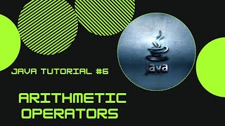 JAVA FULL COURSE | JAVA TUTORIAL #6 - ARITHMETIC OPERATORS IN JAVA