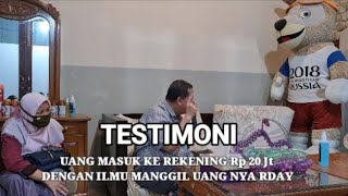 TESTIMONI, UANG MASUK KE REKENING Rp 20 JT, DENGAN ILMU MANGGIL UANG NYA RDAY