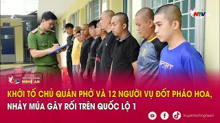 Khởi tố chủ quán phở và 12 người vụ đốt pháo hoa, nhảy múa gây rối trên Quốc lộ 1