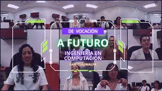 De Vocación a Futuro II: Ingeniería en Computación en la UAM Cuajimalpa