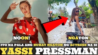 Remember YASSI PRESSMAN? This is Her Life now in Province