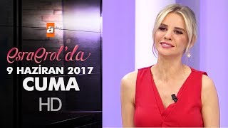 Esra Erol'da 9 Haziran 2017 Cuma - 420. Bölüm - atv