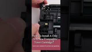 How to install a chip to a new compatible toner cartridge?