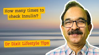 How many times should you check your insulin?: Dr Dixit Lifestyle Tips