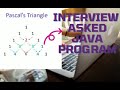 Pascal's Triangle Program using Java Language frequently asked question in interview.