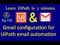 Gmail configuration for UiPath email automation | UiPath in 5 minutes | Ep:9