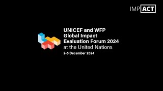 UNICEF and WFP Global Impact Evaluation 2024 Forum