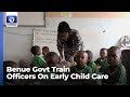 Benue Govt. Train Officers On Early Child Care