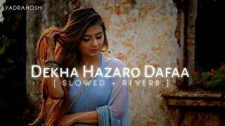 Dekha Hazaro Dafaa [ slowed + reverb ] - Arijit Singh & Palak Muchhal , Jeet Gannguli | Rustom